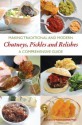 Making Traditional and Modern Chutneys, Pickles and Relishes: A Comprehensive Guide - Jeremy Hobson, Philip Watts