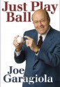 Just Play Ball - Joe Garagiola