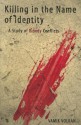 Killing in the Name of Identity: A Study of Bloody Conflicts - Vamık D. Volkan