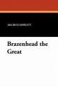 Brazenhead the Great - Maurice Hewlett