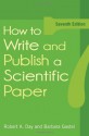 How to Write and Publish a Scientific Paper (How to Write & Publish a Scientific Paper (Day)) - Robert A. Day, Barbara Gastel