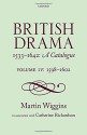 British Drama 1533-1642: A Catalogue: Volume IV: 1598-1602 - Martin Wiggins, Catheirne Richardson