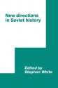 New Directions in Soviet History - Stephen White, R.C. Elwood, White Stephen