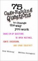 75 Cage Rattling Questions to Change the Way You Work: Shake-Em-Up Questions to Open Meetings, Ignite Discussion, and Spark Creativity: Shake-em-up Questions ... Ignite Discussion and Spark Creativity - Dick Whitney