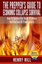 The Prepper's Guide To Economic Collapse Survival: How To Survive The Death Of Money And The Loss Of Paper Assets (Financial Crisis, Global Recession, Economic Indicators) - Henry Hill