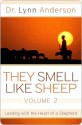 They Smell Like Sheep, Volume 2: Leading with the Heart of a Shepherd - Lynn Anderson