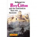 Perry Clifton und das unheimliche Haus von Hackston - Wolfgang Ecke