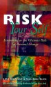 Risk Your Self: Listmaking as the Ultimate Path for Personal Change - Ilene Segalove, Paul Bob Velick