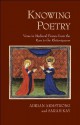 Knowing Poetry: Verse in Medieval France from the "Rose" to the "Rhétoriqueurs" - Sarah Kay, Adrian Armstrong