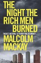 The Night the Rich Men Burned - Malcolm Mackay