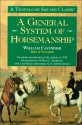 A General System of Horsemanship: A Facsimile Reproduction of the Edition of 1743 - William Cavendish, William Steinkraus