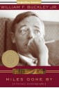 Miles Gone By: A Literary Autobiography - William F. Buckley