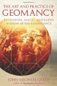 The Art and Practice of Geomancy: Divination, Magic, and Earth Wisdom of the Renaissance - John Michael Greer, Lon Milo DuQuette