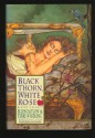 Black Thorn, White Rose - Ellen Datlow, Terri Windling, Storm Constantine, Susan Wade