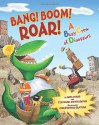 Bang! Boom! Roar! A Busy Crew of Dinosaurs - Nate Evans, Stephanie Gwyn Brown, Christopher Santoro