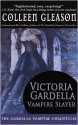 Victoria Gardella: Vampire Slayer (Gardella Vampire Chronicles, #1.5) - Colleen Gleason