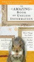 The Amazing Book of Useless Information: More Things You Didn't Need to Know But Are About to Find Out - Noel Botham