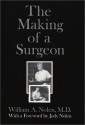 The Making of a Surgeon - William A. Nolen