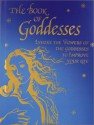 The Book of Goddesses: Invoke the Powers of the Goddesses to Improve Your Life - Roni Jay