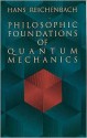 Philosophic Foundations of Quantum Mechanics - Hans Reichenbach