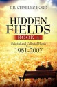 Hidden Fields, Book 4: Selected and Collected Poems from 1981-2007 - Charles Ford