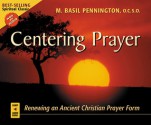 Centering Prayer: Renewing an Ancient Christian Prayer Form - M. Basil Pennington, David L. Abbott