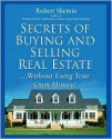 Secrets of Buying and Selling Real Estate...: Without Using Your Own Money! - Robert Shemin