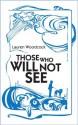 THOSE WHO WILL NOT SEE - Lauren Woodcock, Sarah Hill