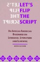 Let's Flip the Script: An African American Discourse on Language, Literature, and Learning - Keith Gilyard