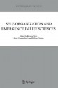 Self-Organization and Emergence in Life Sciences - Bernard Feltz, Marc Crommelinck, Philippe Goujon