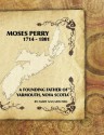 Moses Perry 1714-1801: A Founding Father Of Yarmouth, Nova Scotia - Mary Ann Mitchell