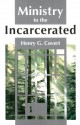 Ministry to the Incarcerated - Henry G. Covert, Covert