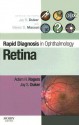 Rapid Diagnosis in Ophthalmology Series: Retina (Rapid Diagnoses in Ophthalmology) - Adam Rogers, Jay S. Duker