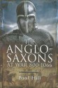 The Anglo-Saxons at War - Paul Hill