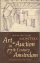 Art at Auction in 17th-Century Amsterdam - John Michael Montias