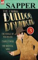 The Original Bulldog Drummond: 3-The Female of the Species, Temple Tower & the Oriental Mind - Sapper