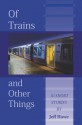 Of Trains And Other Things - Jeff Howe