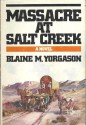 Massacre at Salt Creek - Blaine M. Yorgason