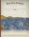 Mni Sota Makoce: The Land of the Dakota - Gwen Westerman, Bruce White, Glenn Wasicuna