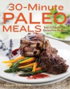 30-Minute Paleo Meals: Over 100 Quick-Fix, Gluten-Free Recipes - Melissa Petitto