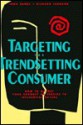 Targeting the Trendsetting Consumer: How to Market Your Product or Service to Influential Buyers - Irma Zandl, Richard Leonard