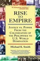 Rise to Empire: Justice Vs. Power from the Colonization of the Philippines to U.S. World Domination - Michael K. Smith