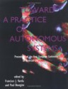 Toward a Practice of Autonomous Systems: Proceedings of the First European Conference on Artificial Life - Francisco J. Varela