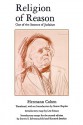 Religion of Reason: Out of the Sources of Judaism (AAR Texts and Translations) - Hermann Cohen