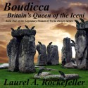 Boudicca: Britain's Queen of the Iceni - Laurel A. Rockefeller