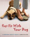 Get Fit with Your Dog: A Companion Guide to Health - Karen Sullivan