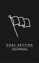 Goal Setting Journal: The Best Goal Setting Tool - Elizabeth Earl