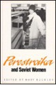 Perestroika and Soviet Women - Mary Buckley