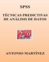 SPSS. Tecnicas Predictivas de Analisis de Datos - Antonio Martinez