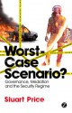 Worst-Case Scenario?: Governance, Mediation and the Security Regime - Stuart Price